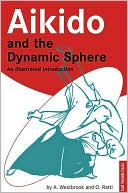 Book cover image of Aikido and the Dynamic Sphere: An Illustrated Introduction by Adele Westbrook