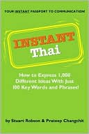 Stuart Robson: Instant Thai: How to Express 1,000 Different Ideas with Just 100 Key Words and Phrases!