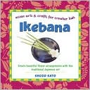Book cover image of Ikebana : Asian Arts and Crafts for Creative Kids by Shozo Sato
