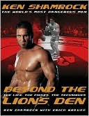 Ken Shamrock: Beyond the Lion's Den: The Life, the Fights, the Techniques