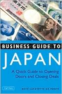 Boye Lafayette De Mente: Business Guide To Japan: A Quick Guide to Opening Doors and Closing Deals