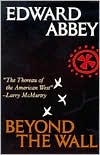 Edward Abbey: Beyond the Wall: Essays from the Outside