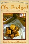 Book cover image of Oh, Fudge!: A Celebration of America's Favorite Candy by Lee Edwards Benning