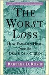 Barbara D. Rosof: The Worst Loss: How Families Heal from the Death of a Child