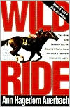 Book cover image of Wild Ride: The Rise and Tragic Fall of Calumet Farm, Inc. America's Premier Racing Dynasty by Ann Hagedorn Auerbach