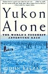 Book cover image of Yukon Alone: The World's Toughest Adventure Race by John Balzar