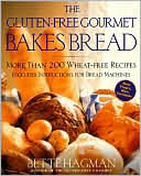 Book cover image of Gluten-Free Gourmet Bakes Bread: More Than 200 Wheat-Free Recipes by Bette Hagman