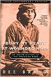 Dee Brown: Bury My Heart at Wounded Knee: An Indian History of the American West