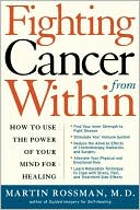 Book cover image of Fighting Cancer from Within: How to Use the Power of Your Mind for Healing by Martin L. Rossman