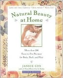 Book cover image of Natural Beauty at Home, Revised Edition: More Than 200 Easy-to-Use Recipes for Body, Bath, and Hair by Janice Cox