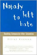 Elliot Aronson: Nobody Left to Hate: Teaching Compassion after Columbine