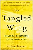 Melvin Konner: The Tangled Wing: Biological Constraints on the Human Spirit