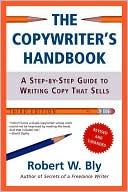Book cover image of The Copywriter's Handbook: A Step-By-Step Guide To Writing Copy That Sells by Robert W. Bly