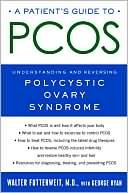 Walter Futterweit: A Patient's Guide to PCOS: Understanding--and Reversing--Polycystic Ovary Syndrome
