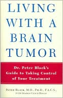 Book cover image of Living with a Brain Tumor: Dr. Peter Black's Guide to Taking Control of Your Treatment by Peter Black