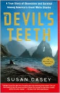 Susan Casey: Devil's Teeth: A True Story of Obsession and Survival Among America's Great White Sharks