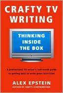 Book cover image of Crafty TV Writing: Thinking Inside the Box by Alex Epstein