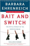 Barbara Ehrenreich: Bait and Switch: The (Futile) Pursuit of the American Dream