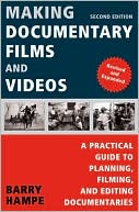 Barry Hampe: Making Documentary Films and Videos: A Practical Guide to Planning, Filming, and Editing Documentaries