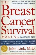 Book cover image of The Breast Cancer Survival Manual: A Step-by-Step Guide for the Woman With Newly Diagnosed Breast Cancer by John Link