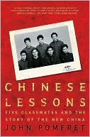 Book cover image of Chinese Lessons: Five Classmates and the Story of the New China by John Pomfret