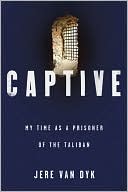 Jere Van Dyk: Captive: My Time as a Prisoner of the Taliban