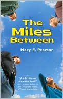 Book cover image of The Miles Between by Mary E. Pearson
