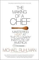 Book cover image of The Making of a Chef: Mastering Heat at the Culinary Institute of America by Michael Ruhlman