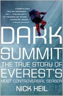 Book cover image of Dark Summit: The True Story of Everest's Most Controversial Season by Nick Heil