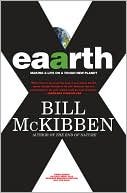 Bill McKibben: Eaarth: Making a Life on a Tough New Planet