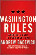 Andrew Bacevich: Washington Rules: America's Path to Permanent War