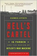 Diarmuid Jeffreys: Hell's Cartel: IG Farben and the Making of Hitler's War Machine