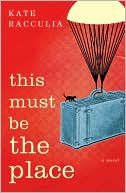 Book cover image of This Must Be the Place by Kate Racculia