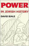 Book cover image of Power and Powerlessness in Jewish History by David Biale