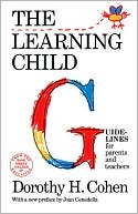Book cover image of The Learning Child: Guidelines for Parents and Teachers by Dorothy H. Cohen