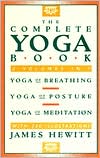 Book cover image of Complete Yoga Book: Yoga of Breathing, Yoga of Posture, and Yoga of Meditation by James Hewitt