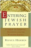 Book cover image of Entering Jewish Prayer: A Guide to Personal Devotion and the Worship Service by Reuven Hammer