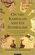 Gershom Scholem: On the Kabbalah and Its Symbolism