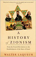 Walter Laqueur: History of Zionism: From the French Revolution to the Establishment of the State of Israel
