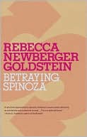 Book cover image of Betraying Spinoza: The Renegade Jew Who Gave Us Modernity by Rebecca Goldstein