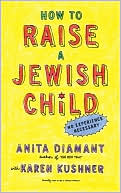 Anita Diamant: How to Raise a Jewish Child: A Practical Handbook for Family Life