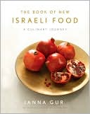 Janna Gur: Book of New Israeli Food: A Culinary Journey