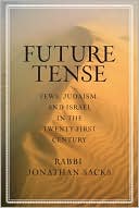 Jonathan Sacks: Future Tense: Jews, Judiasm, and Israel in the Twenty-First Century
