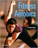 Book cover image of Fitness Through Aerobics by Jan Galen Bishop