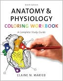 Elaine N. Marieb: Anatomy and Physiology Coloring Workbook: A Complete Study Guide