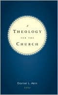Book cover image of A Theology for the Church by Daniel Akin