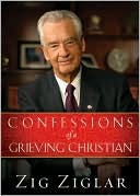 Book cover image of Confessions of a Grieving Christian by Zig Ziglar