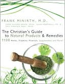 Book cover image of The Christian's Guide to Natural Products and Remedies by Frank Minirth