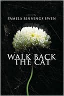 Book cover image of Walk Back the Cat by Pamela Ewen