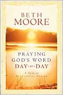 Beth Moore: Praying God's Word Day by Day